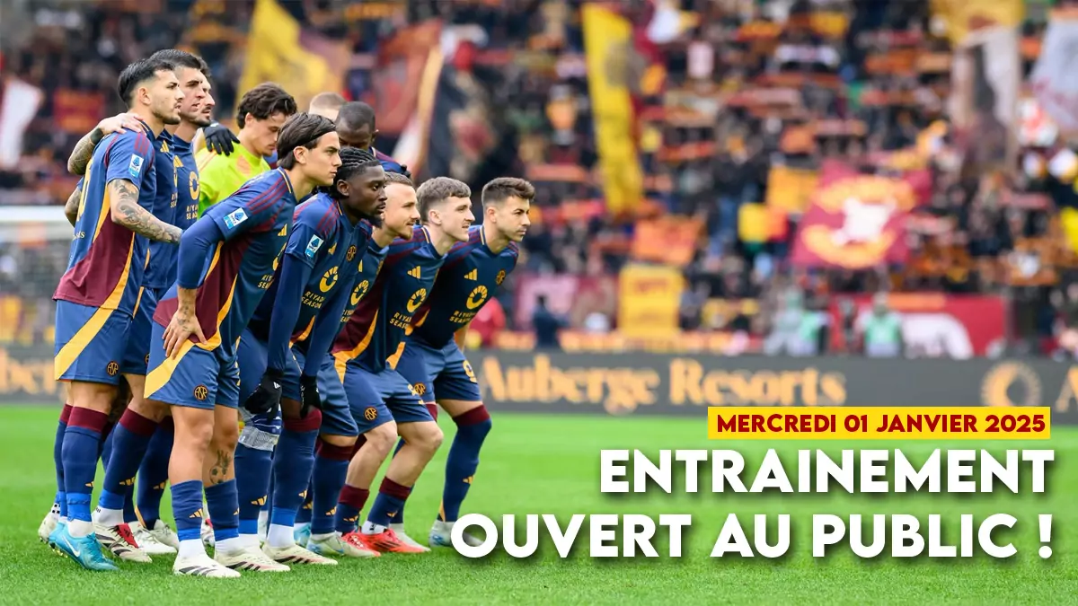 🎁 AS Roma : entrainement ouvert au public le 01 janvier 2025 ! Toutes les infos.