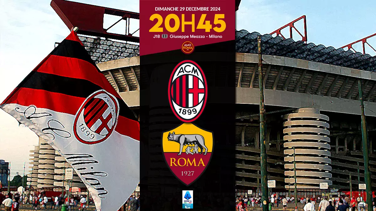 Milan / AS Roma – J18 : Présentation du match, diffusion TV, programme AmoRoma et statistiques.