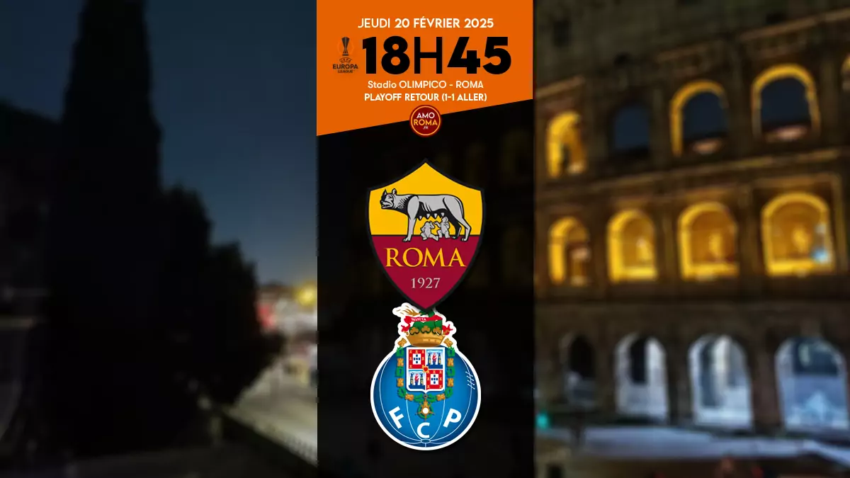 AS Roma / FC Porto : Europa League barrage retour. Infos, diffusion TV, classement…