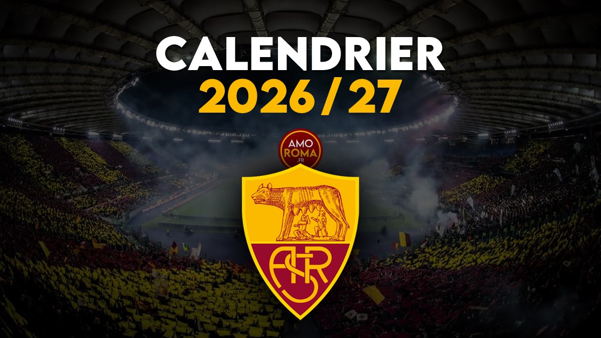 AS Roma : calendrier Equipe 1 masculine 2026-27 (MAJ 26/05/26)