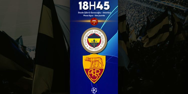 Fenerbahçe / AS Roma – Ligue des Champions J1 : présentation, diffusion TV et programme AmoRoma.
