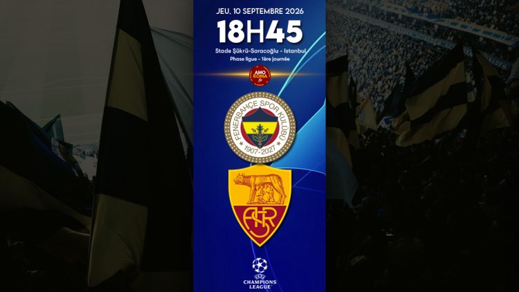 Fenerbahçe / AS Roma – Ligue des Champions J1 : présentation, diffusion TV et programme AmoRoma.