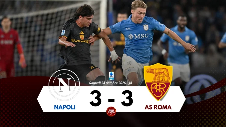 Napoli 3 – 3 AS Roma : doublé de Balerdi qui répond au doublé de McTominay dans un match fou !